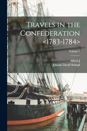 Travels in the Confederation <1783-1784>; Volume 1