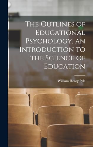 The Outlines of Educational Psychology, an Introduction to the Science of Education