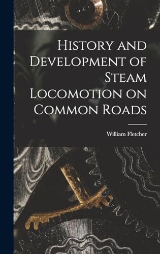 History and Development of Steam Locomotion on Common Roads