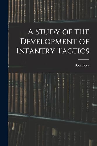 A Study of the Development of Infantry Tactics