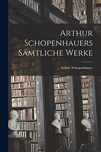 Arthur Schopenhauers sämtliche Werke