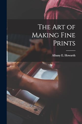 The art of Making Fine Prints