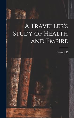 A Traveller's Study of Health and Empire
