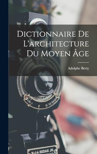 Dictionnaire De L'architecture Du Moyen Âge