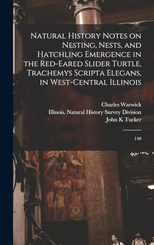 Natural History Notes on Nesting, Nests, and Hatchling Emergence in the Red-eared Slider Turtle, Trachemys Scripta Elegans, in West-central Illinois