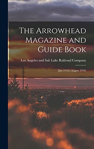 The Arrowhead Magazine and Guide Book