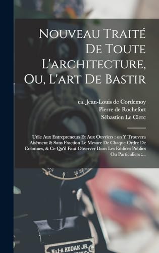 Nouveau traité de toute l'architecture, ou, L'art de bastir