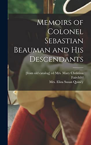 Memoirs of Colonel Sebastian Beauman and his Descendants