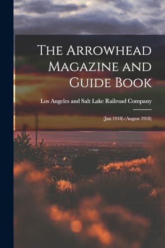 The Arrowhead Magazine and Guide Book