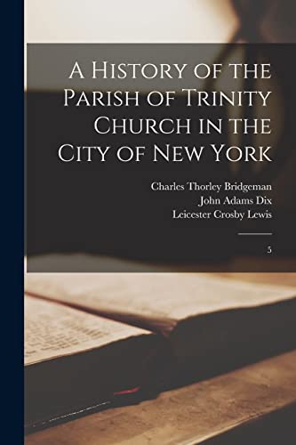 A History of the Parish of Trinity Church in the City of New York