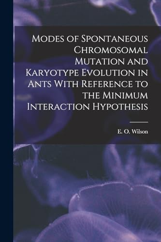 Modes of Spontaneous Chromosomal Mutation and Karyotype Evolution in Ants With Reference to the Minimum Interaction Hypothesis