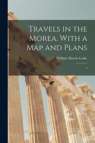 Travels in the Morea. With a map and Plans