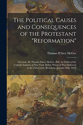 The Political Causes and Consequences of the Protestant 'reformation'