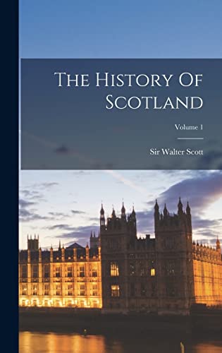 The History Of Scotland; Volume 1