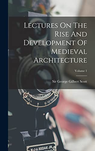 Lectures On The Rise And Development Of Medieval Architecture; Volume 1