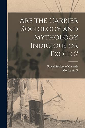 Are the Carrier Sociology and Mythology Indigious or Exotic?
