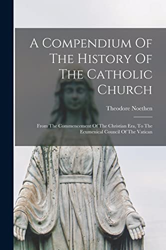 A Compendium Of The History Of The Catholic Church