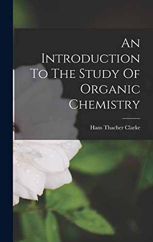An Introduction To The Study Of Organic Chemistry