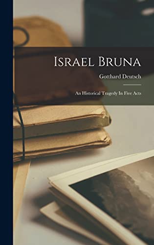 Israel Bruna; An Historical Tragedy In Five Acts