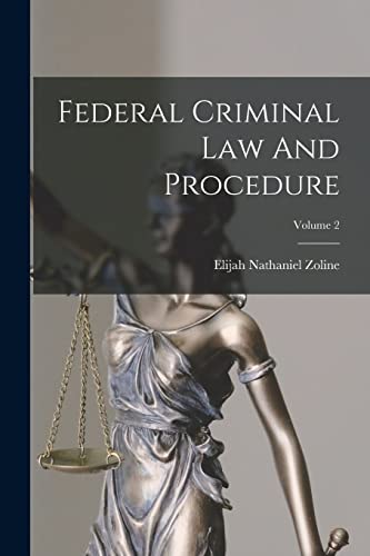 Federal Criminal Law And Procedure; Volume 2
