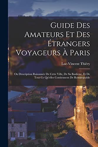 Guide Des Amateurs Et Des Étrangers Voyageurs À Paris