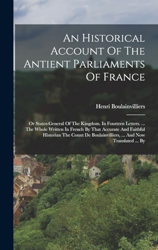 An Historical Account Of The Antient Parliaments Of France