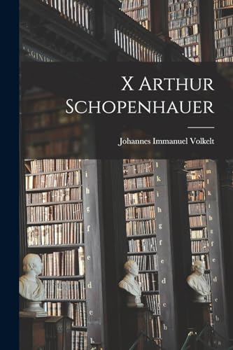 X Arthur Schopenhauer