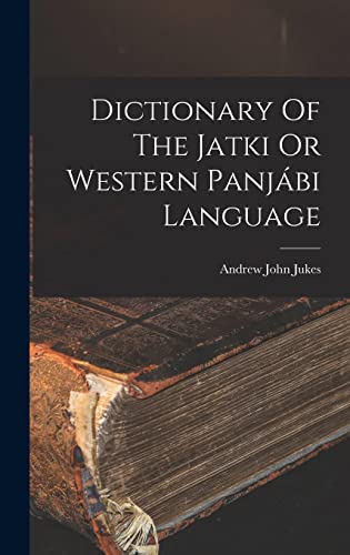 Dictionary Of The Jatki Or Western Panjábi Language