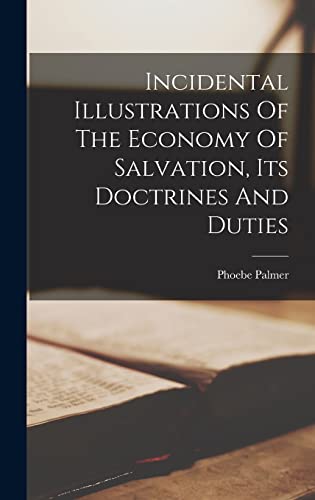 Incidental Illustrations Of The Economy Of Salvation, Its Doctrines And Duties