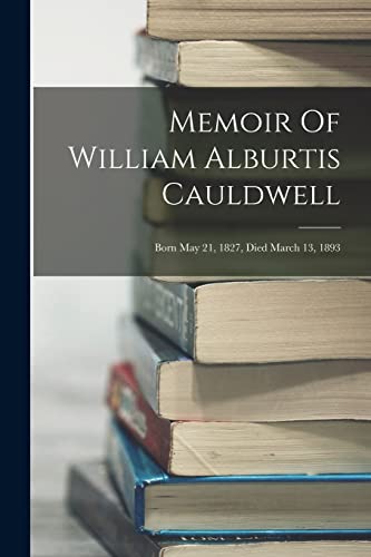 Memoir Of William Alburtis Cauldwell