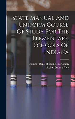 State Manual And Uniform Course Of Study For The Elementary Schools Of Indiana