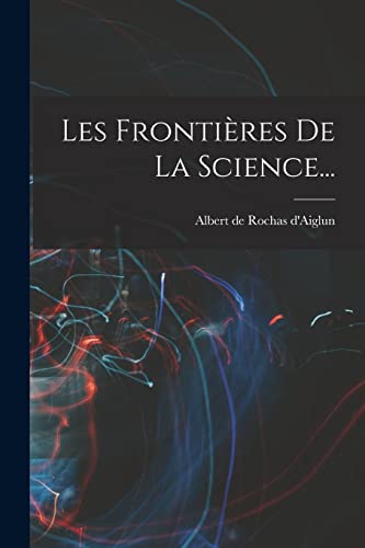 Les Frontières De La Science...