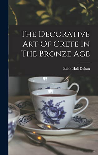 The Decorative Art Of Crete In The Bronze Age