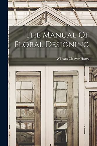 The Manual Of Floral Designing