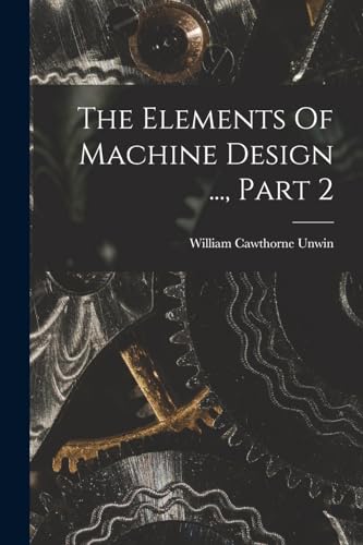 The Elements Of Machine Design ..., Part 2