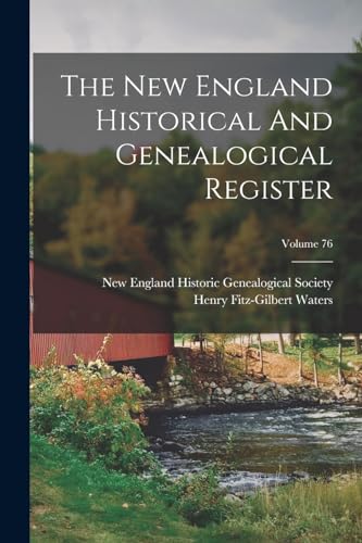The New England Historical And Genealogical Register; Volume 76