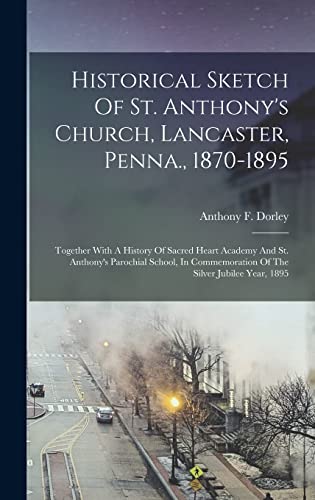 Historical Sketch Of St. Anthony's Church, Lancaster, Penna., 1870-1895