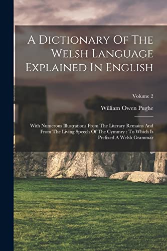 A Dictionary Of The Welsh Language Explained In English