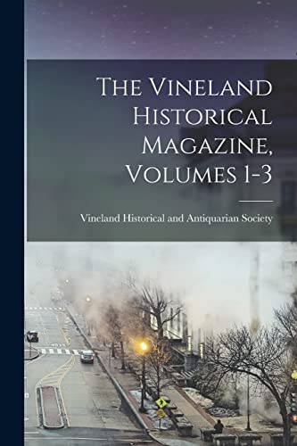 The Vineland Historical Magazine, Volumes 1-3