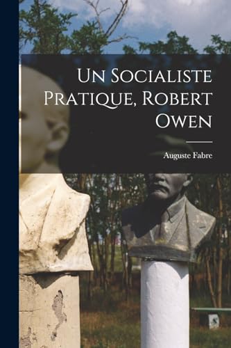 Un Socialiste Pratique, Robert Owen