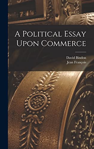 A Political Essay Upon Commerce