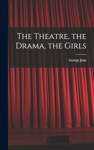 The Theatre, the Drama, the Girls