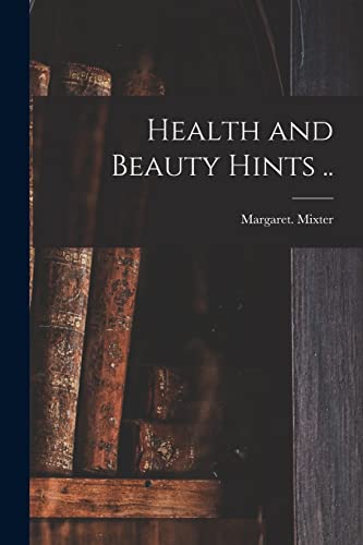 Health and Beauty Hints ..