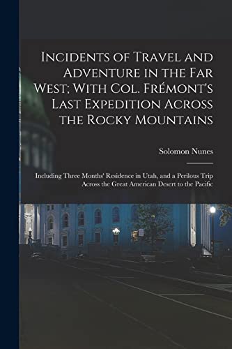 Incidents of Travel and Adventure in the Far West; With Col. Frémont's Last Expedition Across the Rocky Mountains