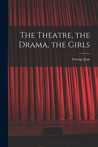 The Theatre, the Drama, the Girls