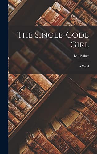 The Single-code Girl ; a Novel
