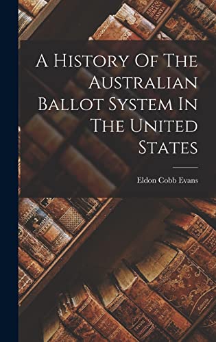 A History Of The Australian Ballot System In The United States