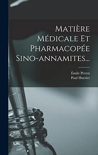 Matière Médicale Et Pharmacopée Sino-annamites...