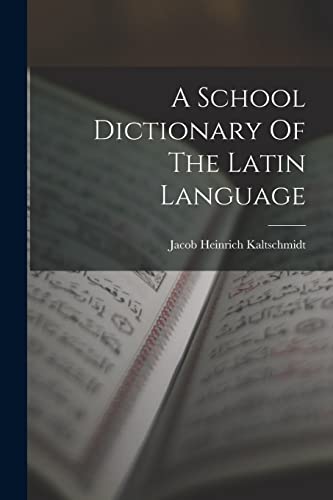 A School Dictionary Of The Latin Language