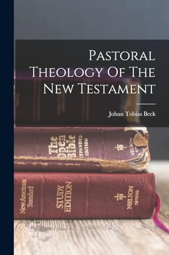 Pastoral Theology Of The New Testament